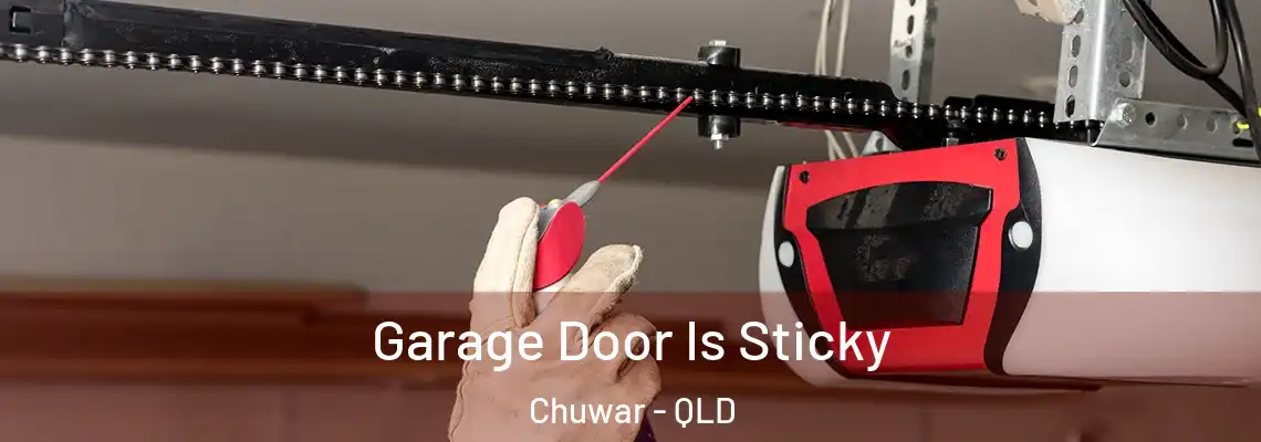  Garage Door Is Sticky Chuwar - QLD