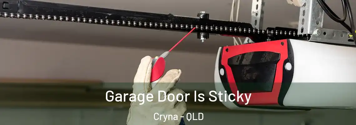 Garage Door Is Sticky Cryna - QLD