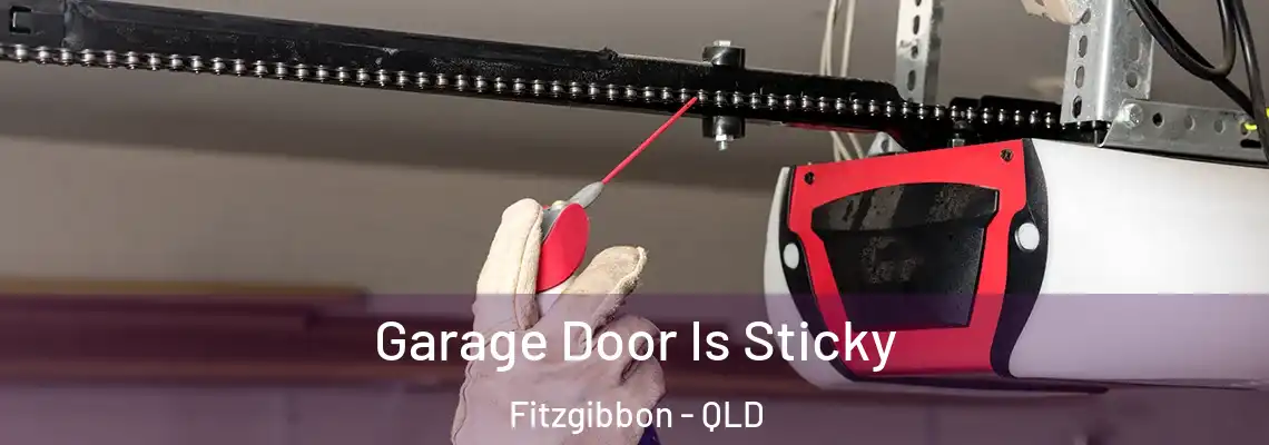 Garage Door Is Sticky Fitzgibbon - QLD