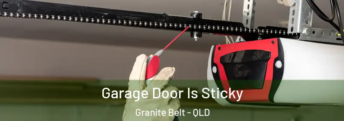  Garage Door Is Sticky Granite Belt - QLD