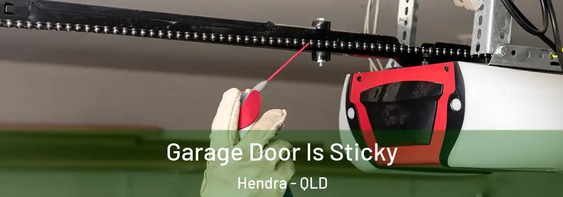 Garage Door Is Sticky Hendra - QLD
