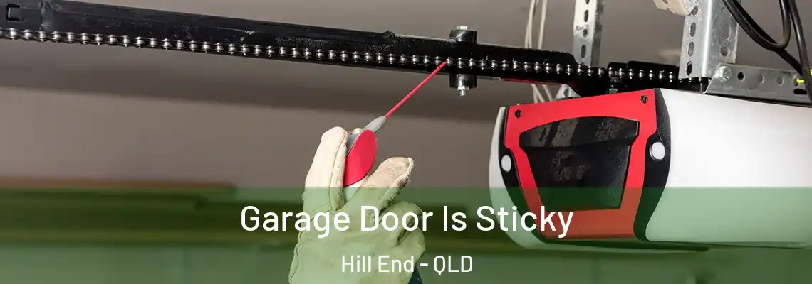 Garage Door Is Sticky Hill End - QLD