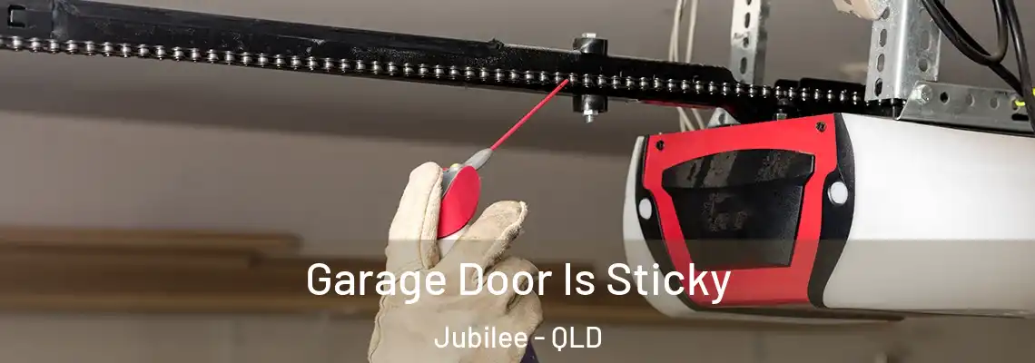 Garage Door Is Sticky Jubilee - QLD