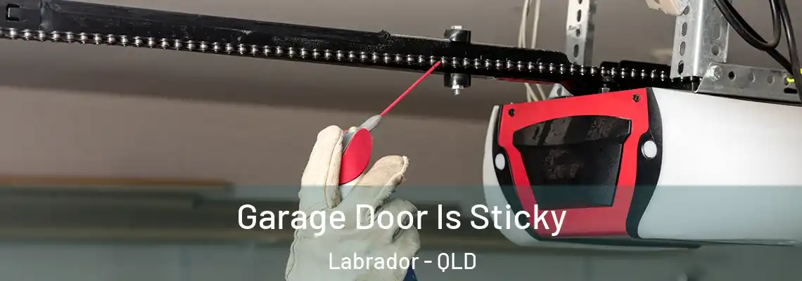 Garage Door Is Sticky Labrador - QLD