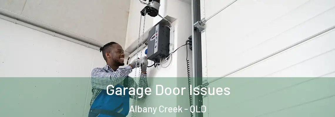 Garage Door Issues Albany Creek - QLD