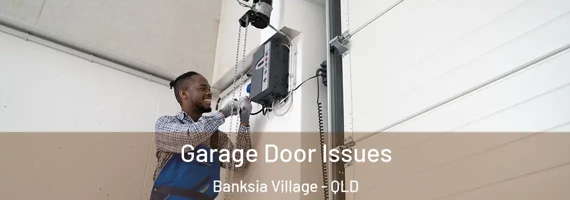  Garage Door Issues Banksia Village - QLD