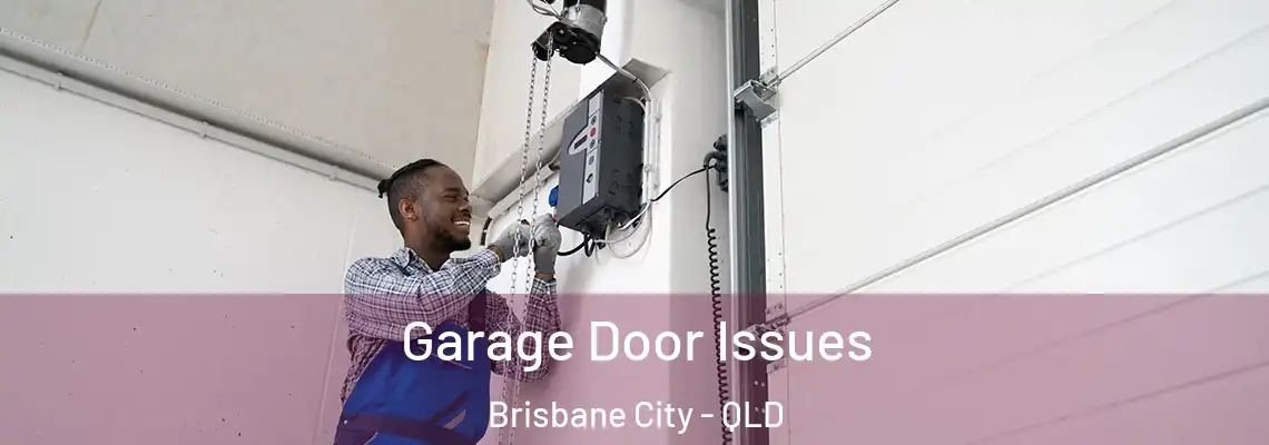  Garage Door Issues Brisbane City - QLD