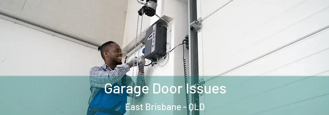  Garage Door Issues East Brisbane - QLD