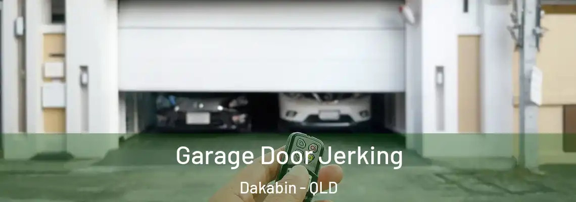 Garage Door Jerking Dakabin - QLD