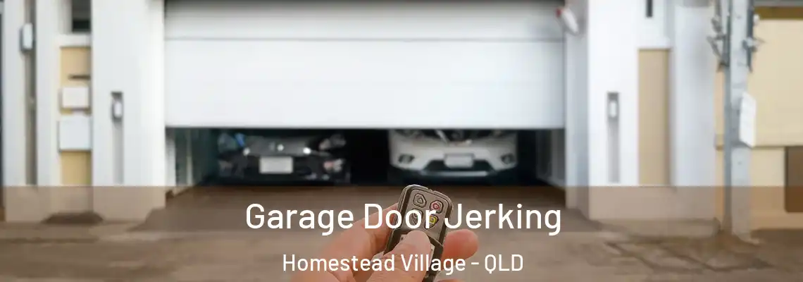 Garage Door Jerking Homestead Village - QLD