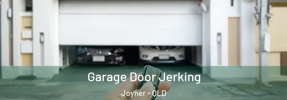  Garage Door Jerking Joyner - QLD