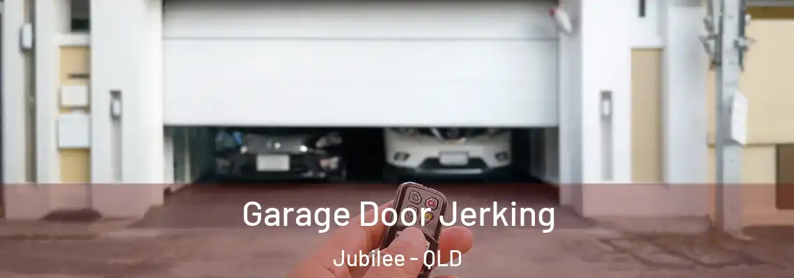  Garage Door Jerking Jubilee - QLD