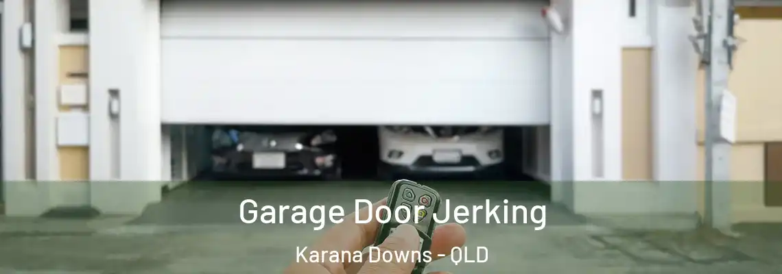 Garage Door Jerking Karana Downs - QLD