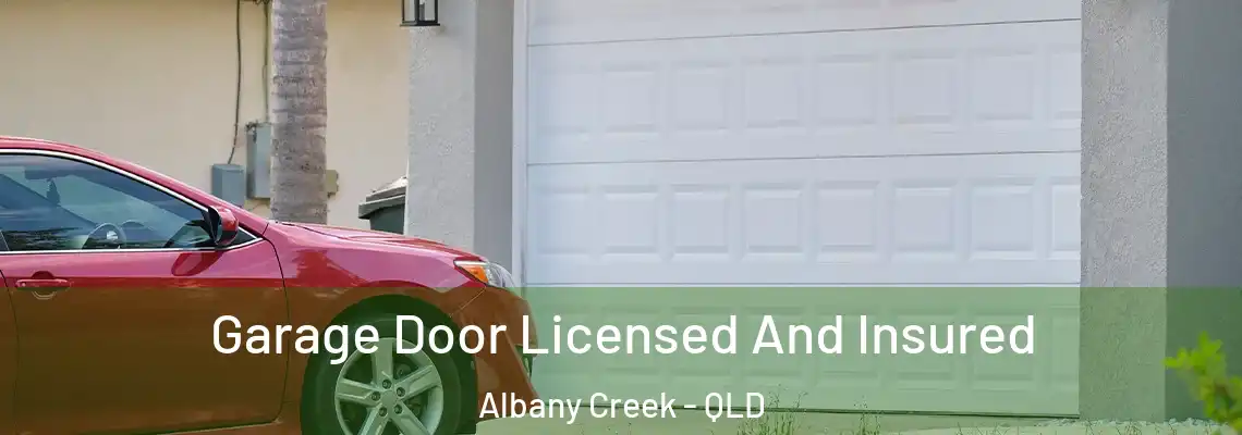  Garage Door Licensed And Insured Albany Creek - QLD