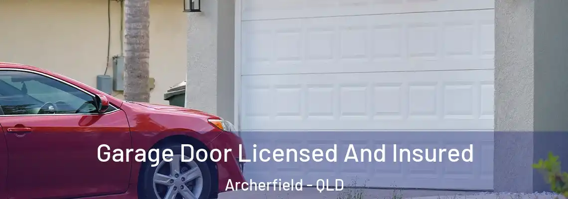  Garage Door Licensed And Insured Archerfield - QLD