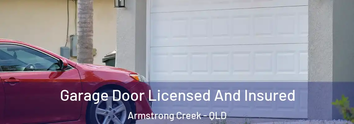 Garage Door Licensed And Insured Armstrong Creek - QLD
