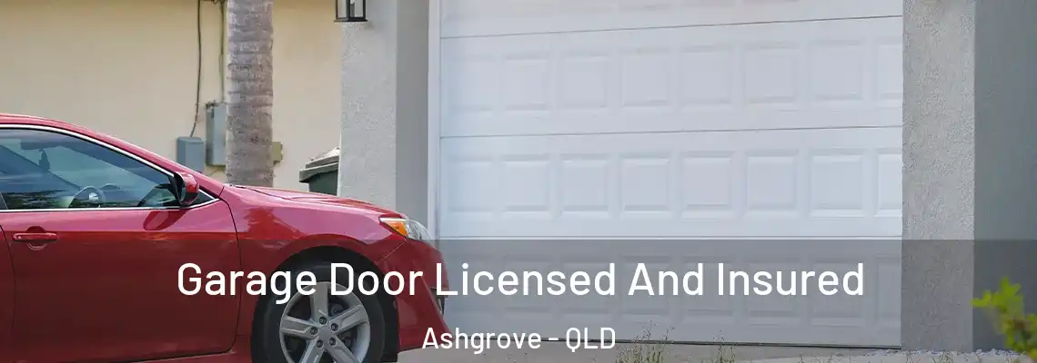  Garage Door Licensed And Insured Ashgrove - QLD