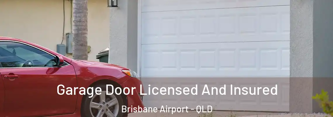 Garage Door Licensed And Insured Brisbane Airport - QLD