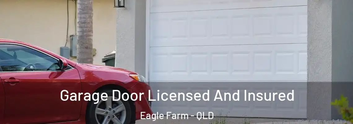 Garage Door Licensed And Insured Eagle Farm - QLD