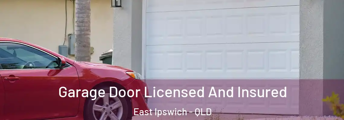  Garage Door Licensed And Insured East Ipswich - QLD