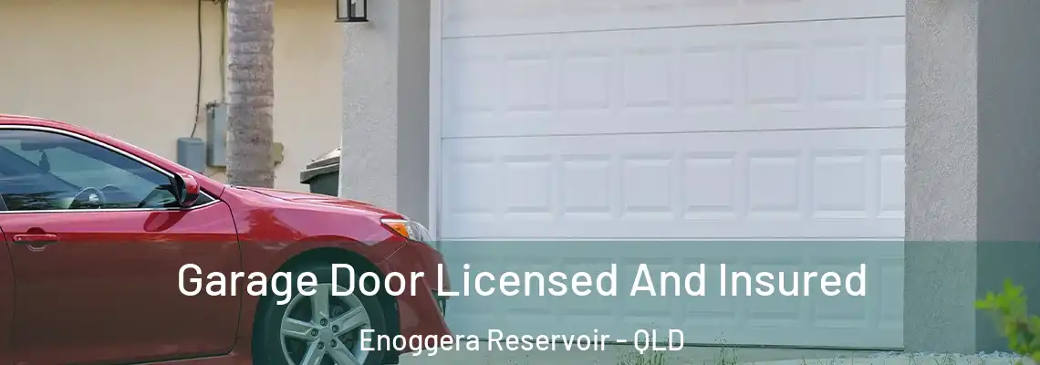  Garage Door Licensed And Insured Enoggera Reservoir - QLD