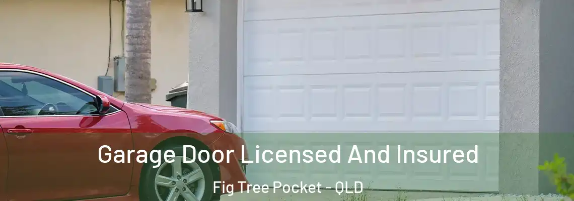 Garage Door Licensed And Insured Fig Tree Pocket - QLD