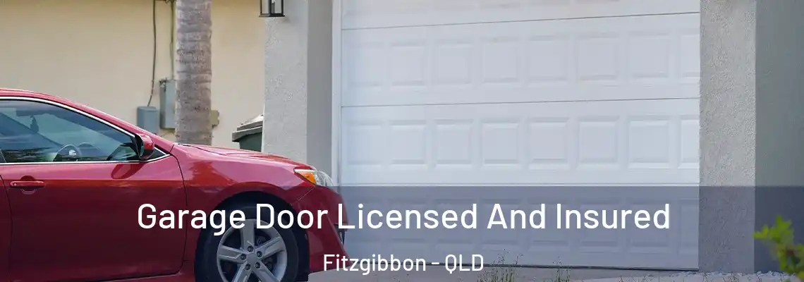  Garage Door Licensed And Insured Fitzgibbon - QLD