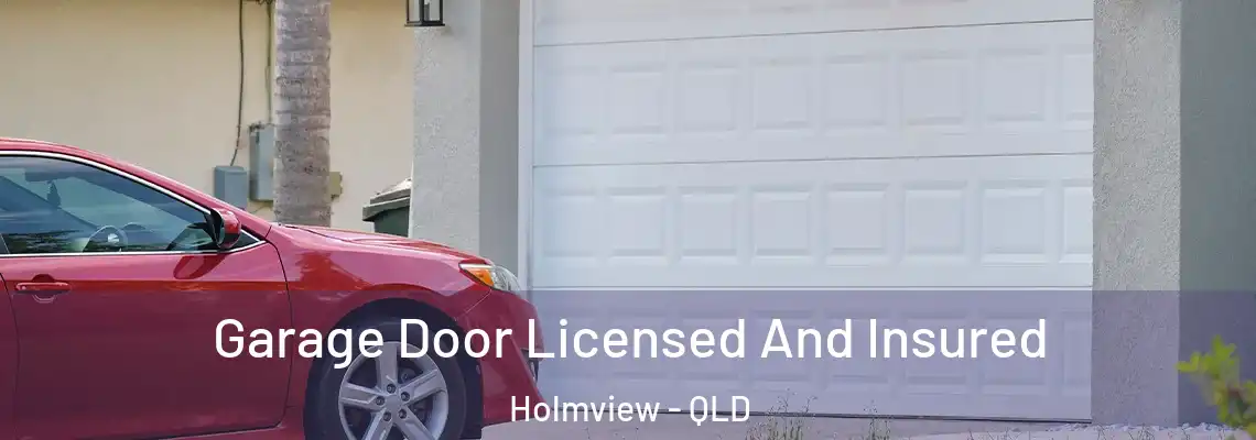 Garage Door Licensed And Insured Holmview - QLD