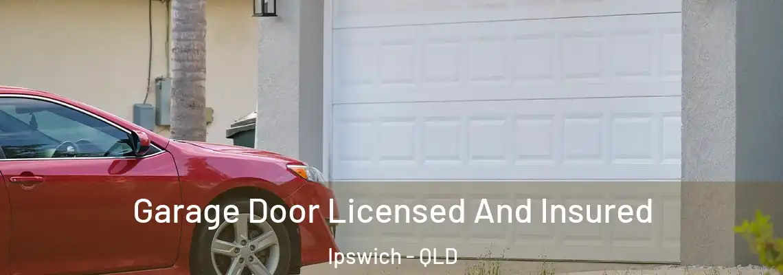 Garage Door Licensed And Insured Ipswich - QLD