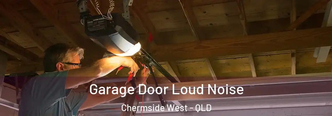  Garage Door Loud Noise Chermside West - QLD