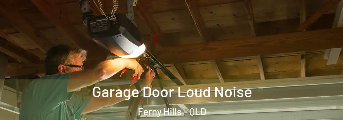  Garage Door Loud Noise Ferny Hills - QLD