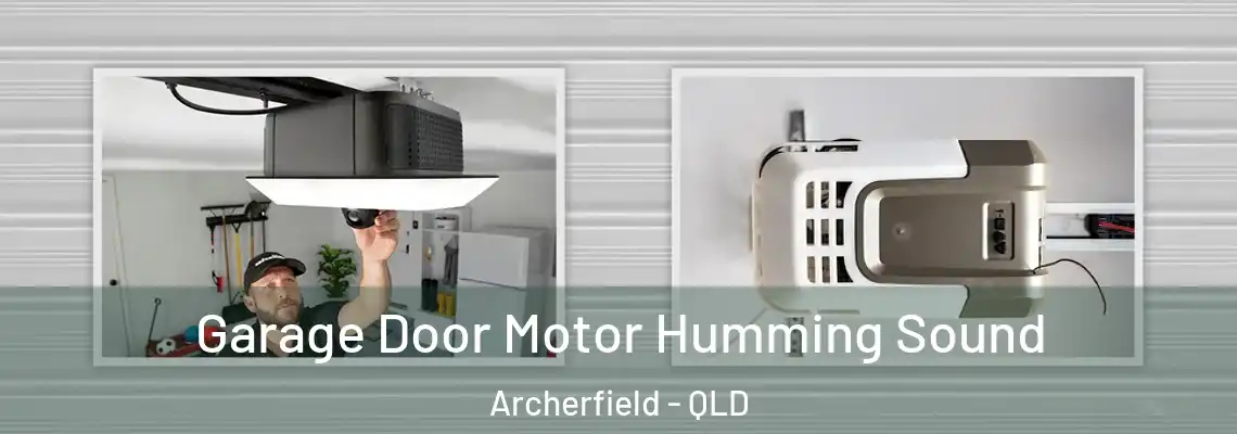 Garage Door Motor Humming Sound Archerfield - QLD