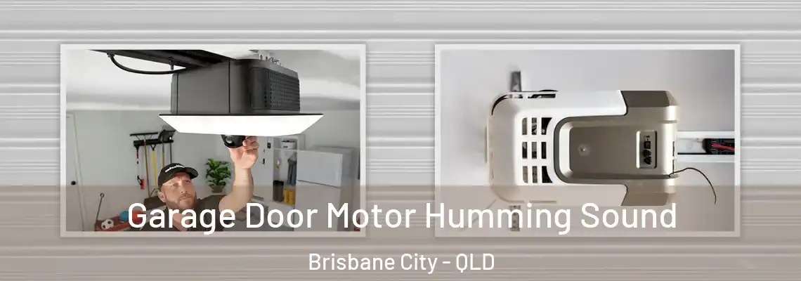 Garage Door Motor Humming Sound Brisbane City - QLD