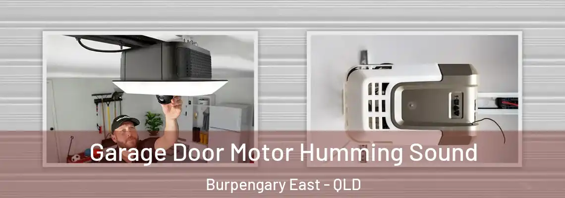 Garage Door Motor Humming Sound Burpengary East - QLD
