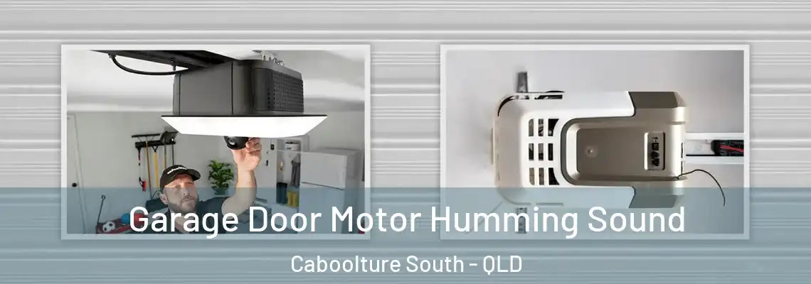  Garage Door Motor Humming Sound Caboolture South - QLD