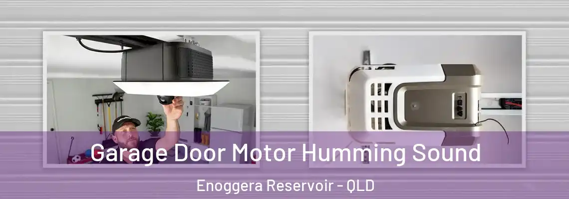 Garage Door Motor Humming Sound Enoggera Reservoir - QLD
