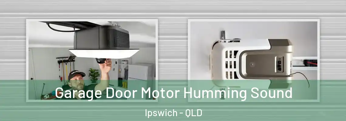Garage Door Motor Humming Sound Ipswich - QLD