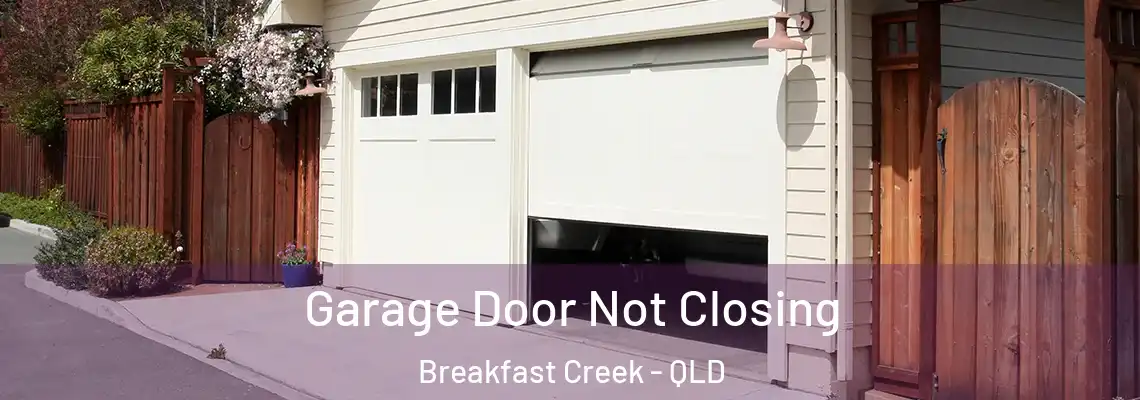 Garage Door Not Closing Breakfast Creek - QLD