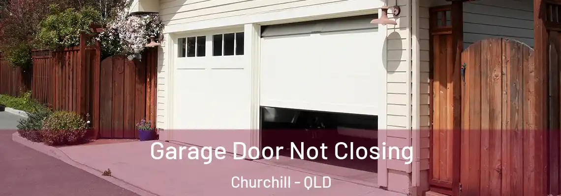 Garage Door Not Closing Churchill - QLD