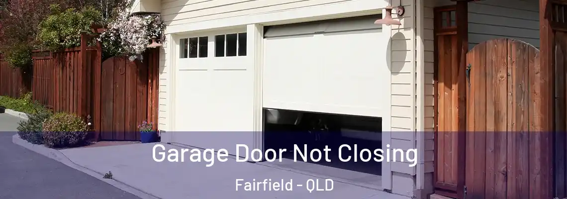 Garage Door Not Closing Fairfield - QLD