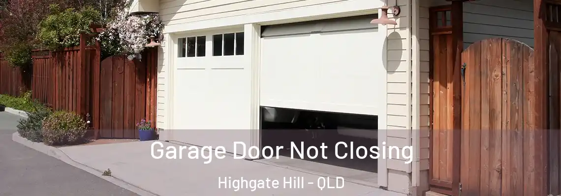 Garage Door Not Closing Highgate Hill - QLD