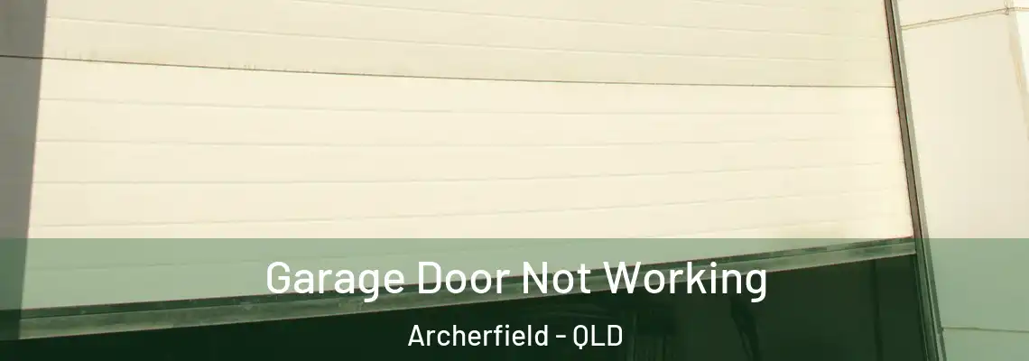  Garage Door Not Working Archerfield - QLD