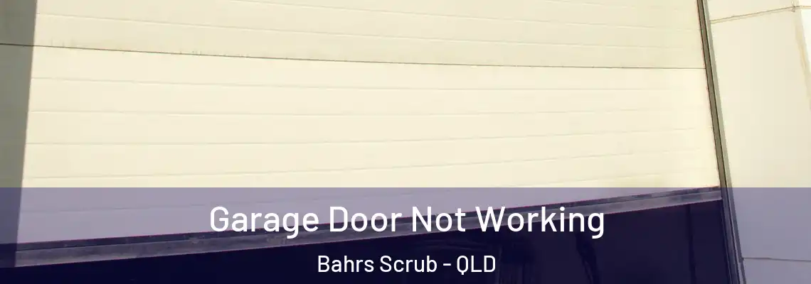 Garage Door Not Working Bahrs Scrub - QLD