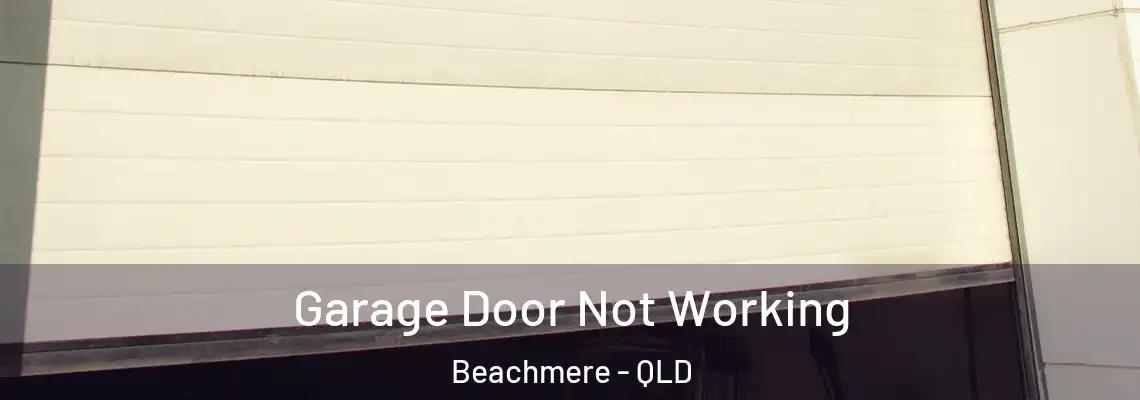 Garage Door Not Working Beachmere - QLD