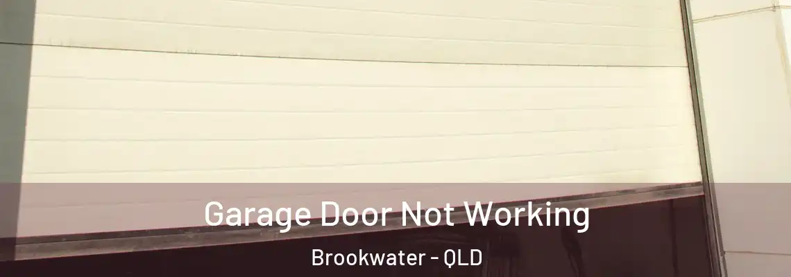  Garage Door Not Working Brookwater - QLD