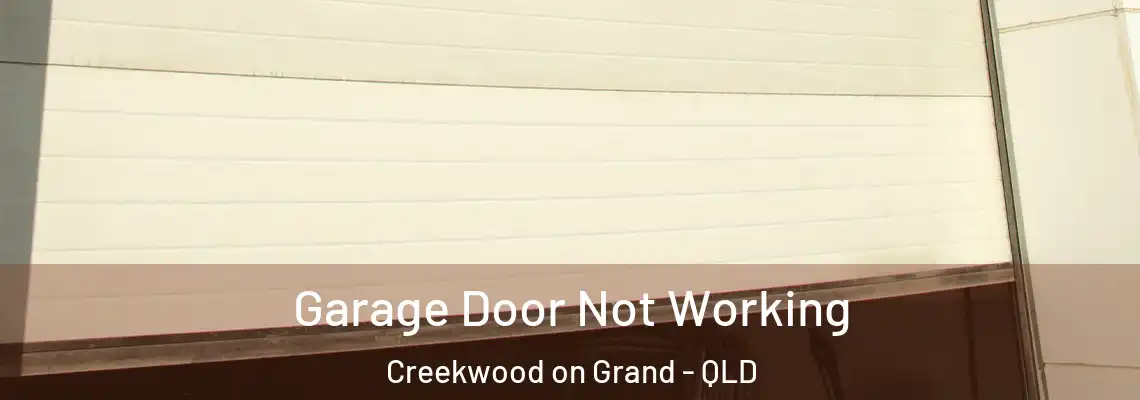 Garage Door Not Working Creekwood on Grand - QLD