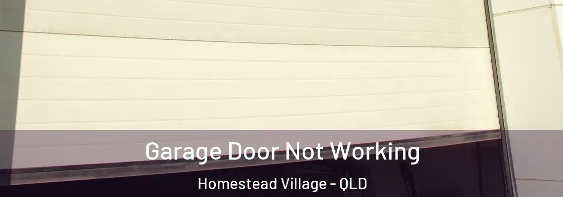 Garage Door Not Working Homestead Village - QLD