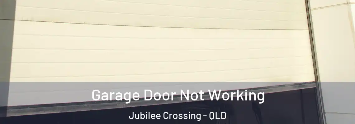 Garage Door Not Working Jubilee Crossing - QLD