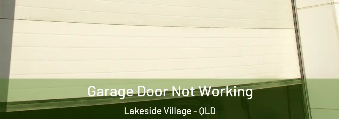 Garage Door Not Working Lakeside Village - QLD