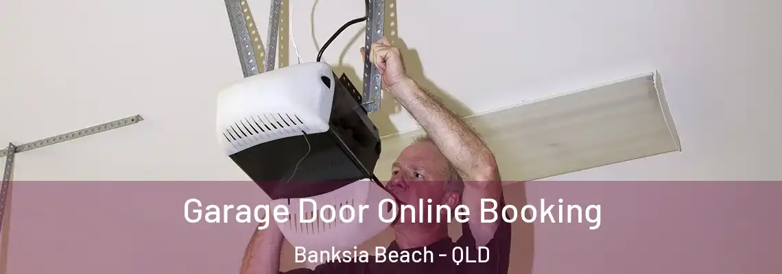  Garage Door Online Booking Banksia Beach - QLD